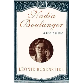 Nadia Boulanger: A Life in Music
