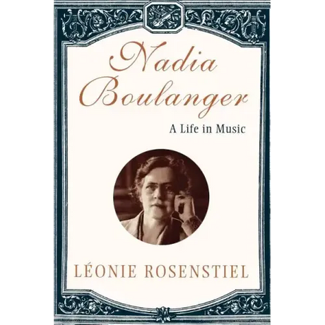 Nadia Boulanger: A Life in Music