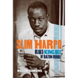Slim Harpo: Blues King Bee of Baton Rouge