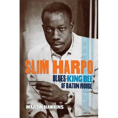 Slim Harpo: Blues King Bee of Baton Rouge