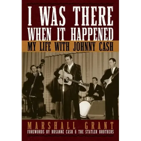I Was There When It Happened: My Life with Johnny Cash