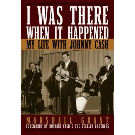 I Was There When It Happened: My Life with Johnny Cash