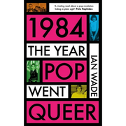 1984: The Year Pop Went Queer