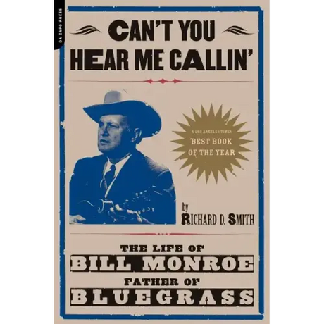 Can't You Hear Me Calling: The Life of Bill Monroe, Father of Bluegrass