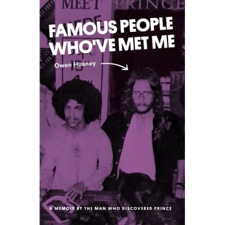 Famous People Who've Met Me: A Memoir By the Man Who Discovered Prince
