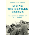 Living the Beatles Legend: The Untold Story of Mal Evans