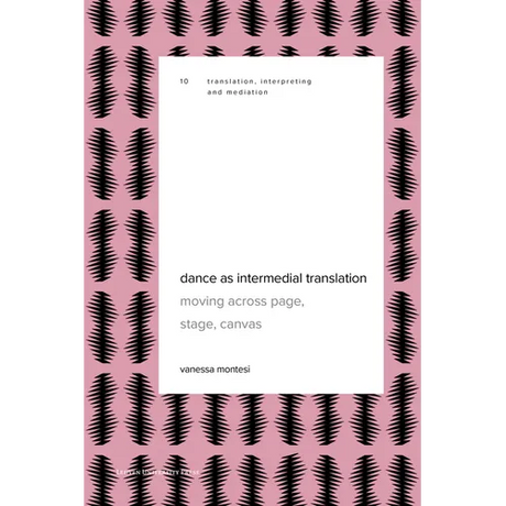Dance as Intermedial Translation: Moving Across Page, Stage, Canvas
