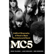 Mc5: An Oral Biography of Rock's Most Revolutionary Band