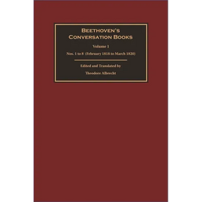 Beethoven's Conversation Books Volume 1: Nos. 1 to 8 (February 1818 to March 1820)