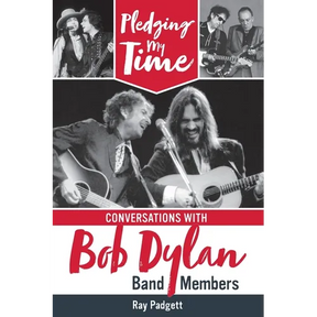 Pledging My Time: Conversations with Bob Dylan Band Members