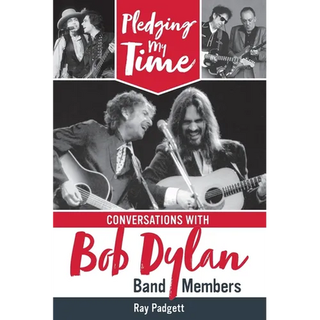 Pledging My Time: Conversations with Bob Dylan Band Members