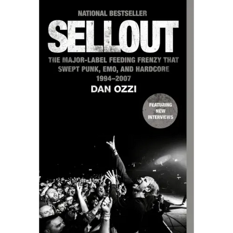 Sellout: The Major-Label Feeding Frenzy That Swept Punk, Emo, and Hardcore (1994-2007)