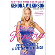 Being Kendra: Cribs, Cocktails, and Getting My Sexy Back