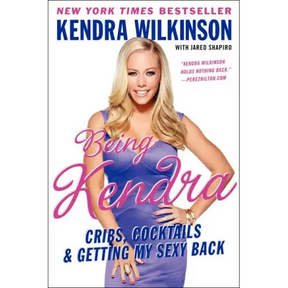 Being Kendra: Cribs, Cocktails, and Getting My Sexy Back