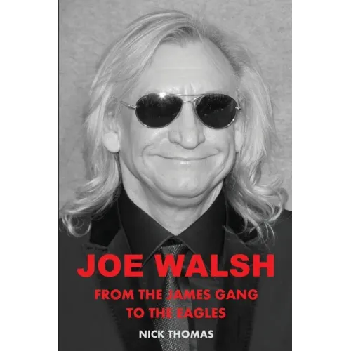 Joe Walsh: From the James Gang to the Eagles