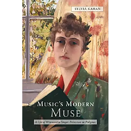 Music's Modern Muse: A Life of Winnaretta Singer, Princesse de Polignac