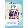 All About BTS (Hardback): Includes 70 Facts, Inspiring Quotes, list your favourite lyrics and songs, activities and much, much more.