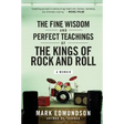 The Fine Wisdom and Perfect Teachings of the Kings of Rock and Roll