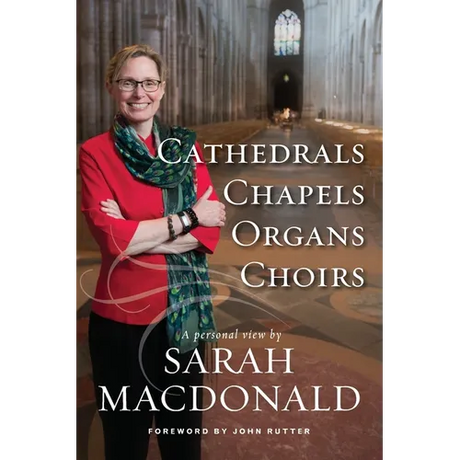 Cathedrals, Chapels, Organs, Choirs: A personal view by Sarah MacDonald - Paperback