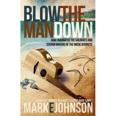 Blow the Man Down: How I navigated the sailboats and station wagons of the music business