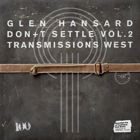 Glen Hansard - Don't Settle (Vol. 2 - Transmissions West) [Vinyl]