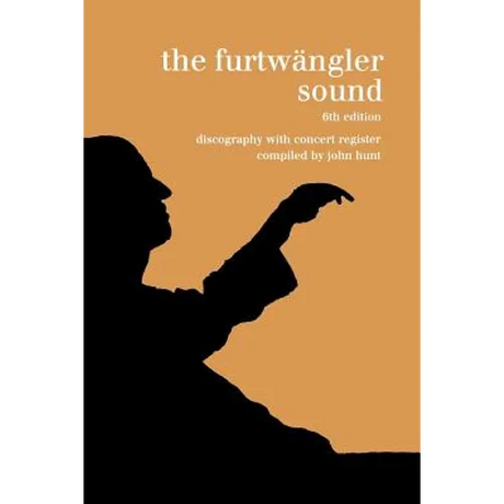 The Furtwängler Sound. Discography and Concert Listing. Sixth Edition. [Furtwaengler / Furtwangler] [1999].