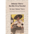 Johnny Florez: (In His Own Words)