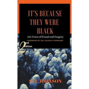 It's Because They Were Black: 100 Years of Fraud and Forgery
