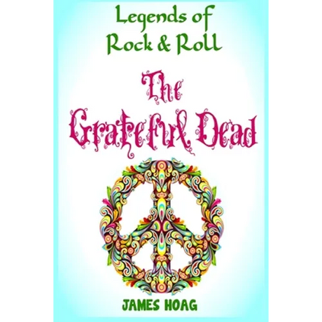 Legends of Rock & Roll - The Grateful Dead