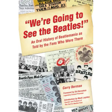 We're Going to See the Beatles!: An Oral History of Beatlemania as Told by the Fans Who Were There