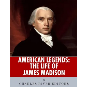 American Legends: The Life of James Madison