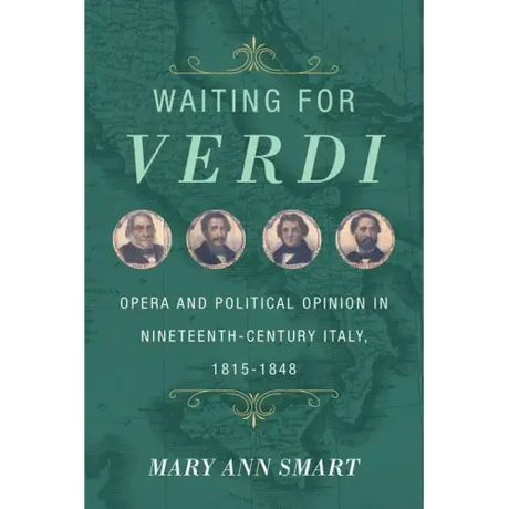 Waiting for Verdi: Opera and Political Opinion in Nineteenth-Century Italy, 1815-1848