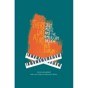 There Was a Fire: Jews, Music and the American Dream (revised and updated)
