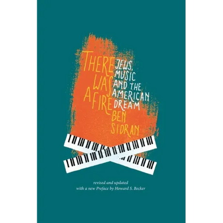 There Was a Fire: Jews, Music and the American Dream (revised and updated)