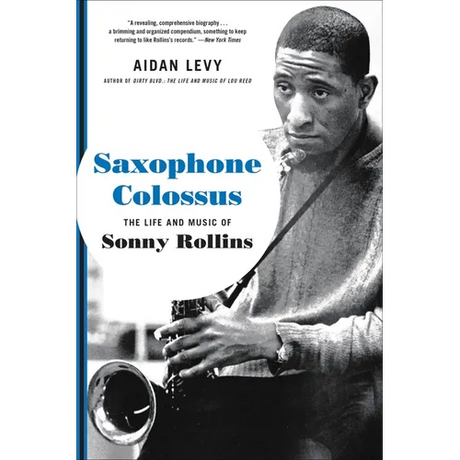 Saxophone Colossus: The Life and Music of Sonny Rollins