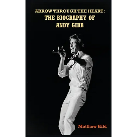 Arrow Through the Heart (hardback): The Biography of Andy Gibb - Hardcover