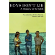 Boys Don't Lie: A History of Shoes