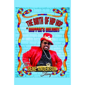 The Birth of Hip Hop: "Rapper's Delight"-The Gene Anderson Story