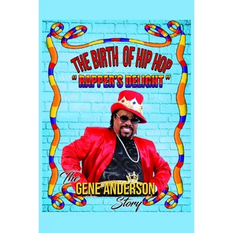 The Birth of Hip Hop: "Rapper's Delight"-The Gene Anderson Story