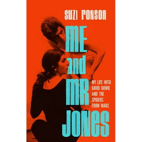 Me and Mr. Jones: My Life with David Bowie and the Spiders from Mars