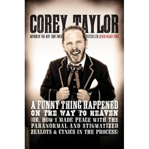 A Funny Thing Happened on the Way to Heaven: (Or, How I Made Peace with the Paranormal and Stigmatized Zealots and Cynics in the Process)