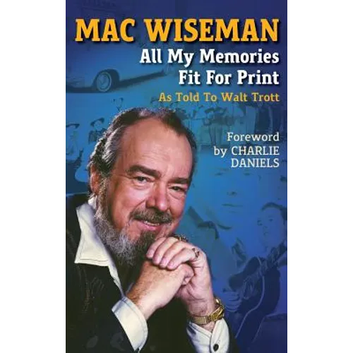 Mac Wiseman: All My Memories Fit For Print