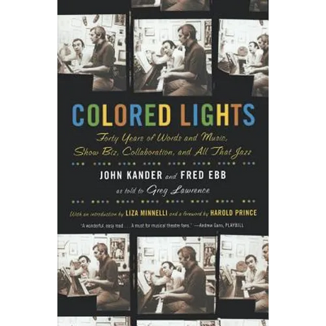 Colored Lights: Forty Years of Words and Music, Show Biz, Collaboration, and All That Jazz