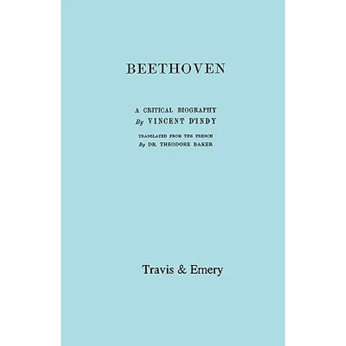 Beethoven. A Critical Biography. [Facsimile of First English edition 1912].