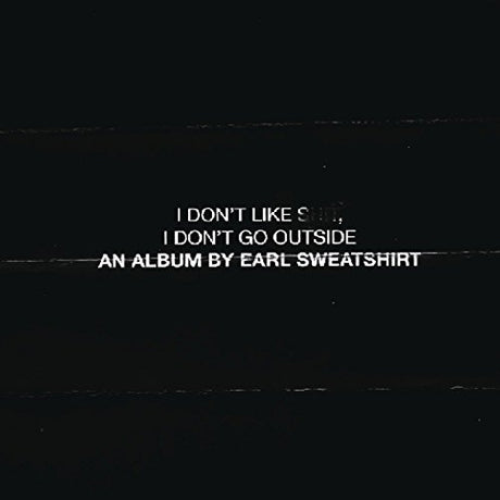 I Don'T Go Outside: An Album By Earl Sweatshirt I Don'T Like Shit (CD)