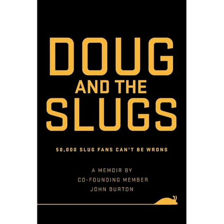 Doug and The Slugs: 50,000 Slug Fans Can't be Wrong