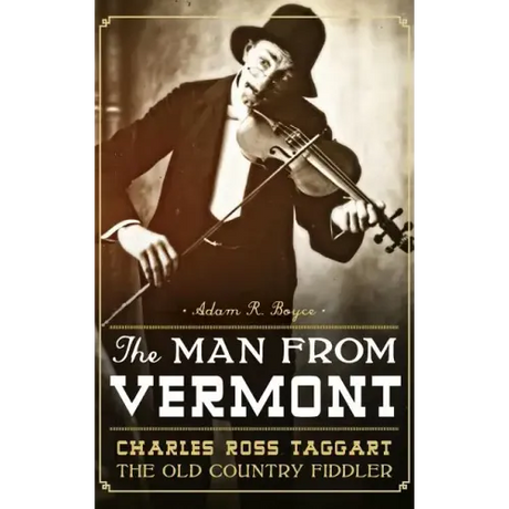 The Man from Vermont: Charles Ross Taggart: The Old Country Fiddler