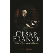 César Franck: His Life and Times