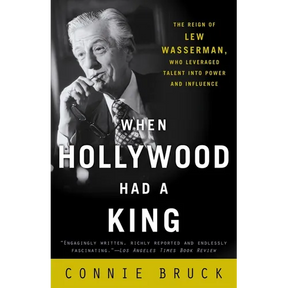 When Hollywood Had a King: The Reign of Lew Wasserman, Who Leveraged Talent Into Power and Influence