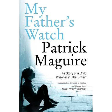 My Father's Watch: The Story of a Child Prisoner in 70s Britain